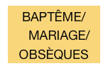 BAPTÊME/    MARIAGE/OBSÈQUES